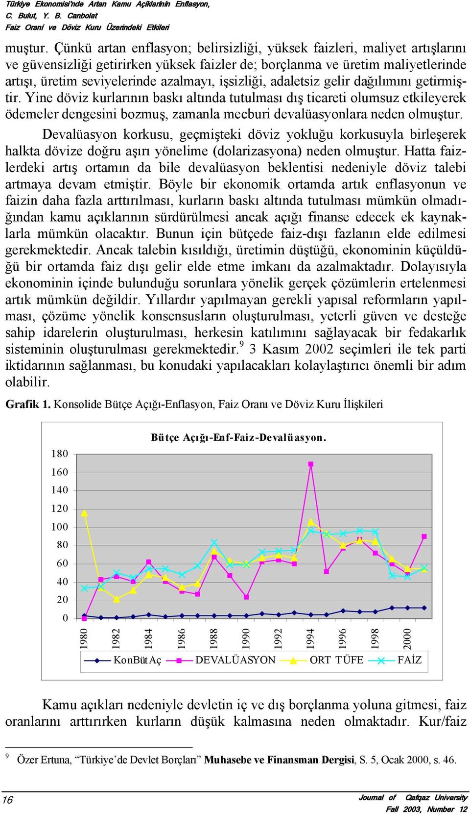 işsizliği, adaletsiz gelir dağılımını getirmiştir.