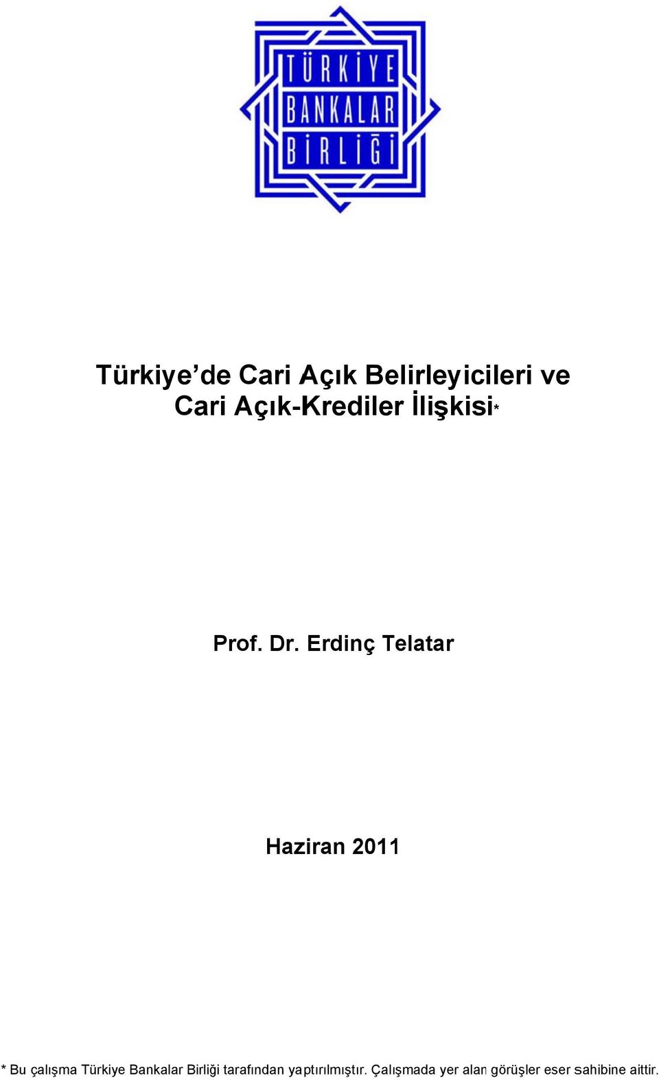 Erdinç Telatar Haziran 20111 * Bu çalışma Türkiye
