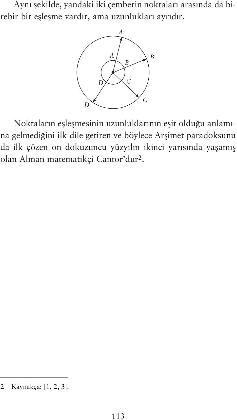 A A B B D D Noktalar n eflleflmesinin uzunluklar n n eflit oldu u anlam - na gelmedi ini ilk