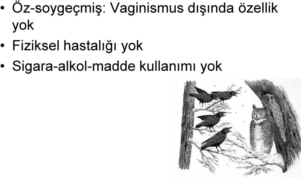 Fiziksel hastalığı yok