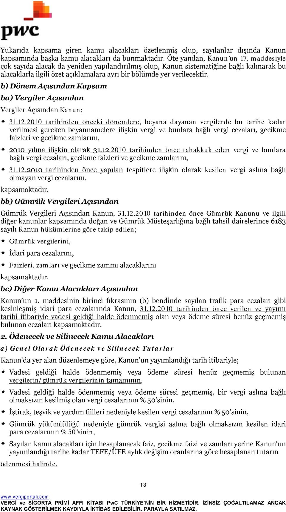 b) Dönem Açısından Kapsam ba) Vergiler Açısından Vergiler Açısından Kanun; 31.12.