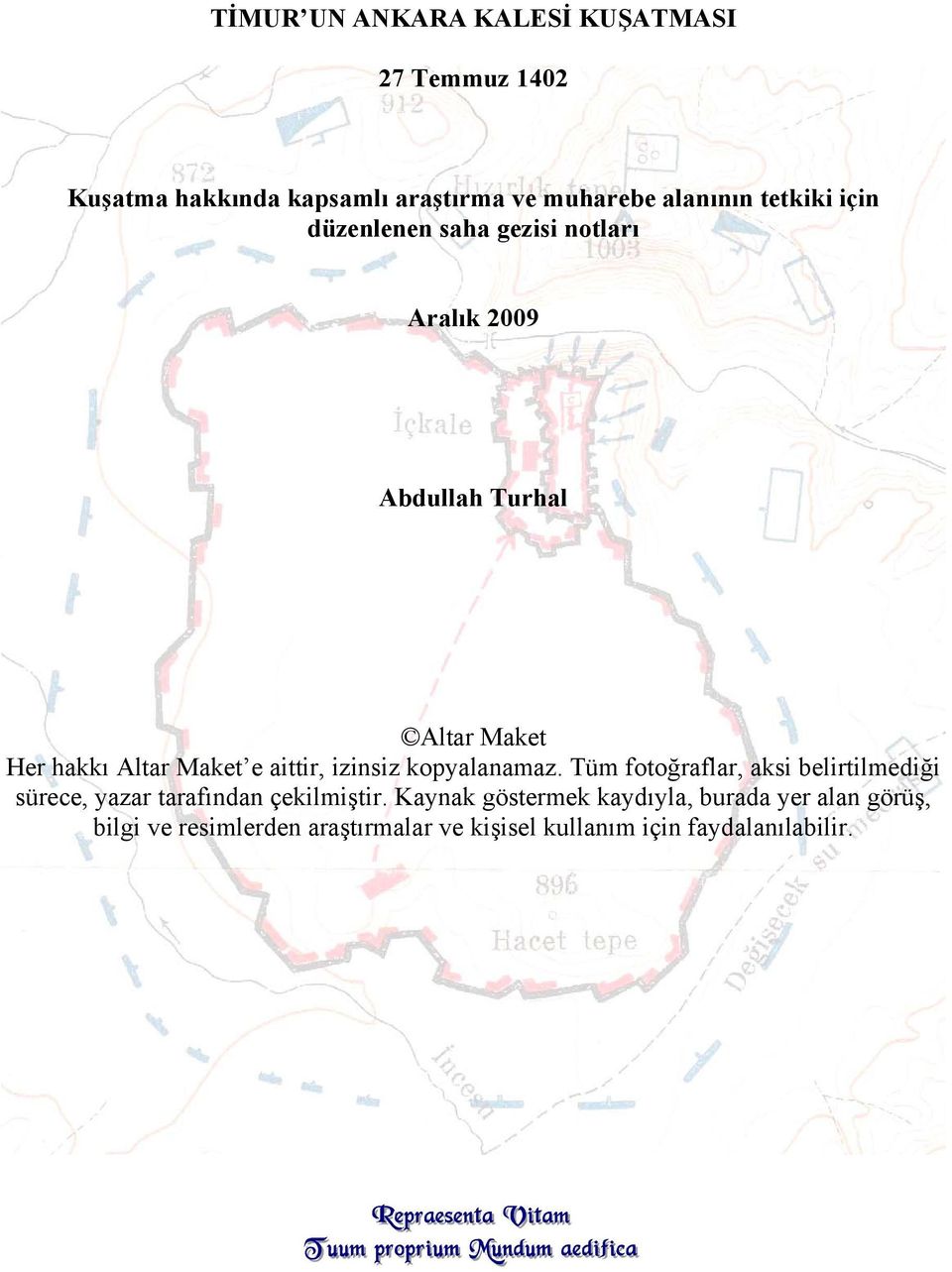 Tüm fotoğraflar, aksi belirtilmediği sürece, yazar tarafından çekilmiştir.