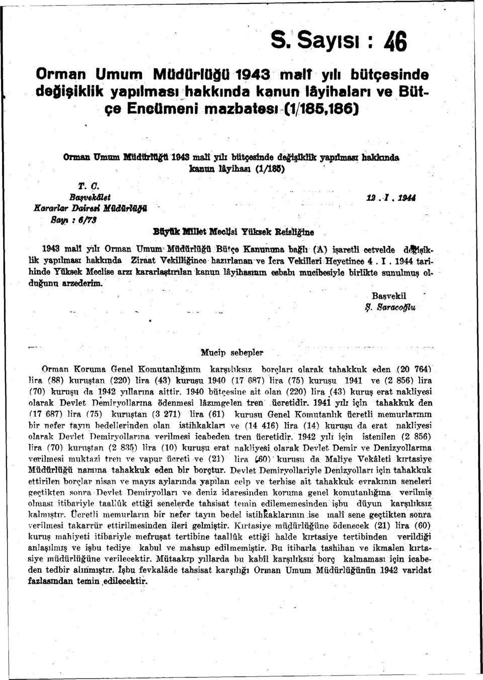 185) Başvekâlet 12.1.1944 Kararlar Dairesi Müdürlüğü 8ay% : 6/73 Büyük Mlkt Meclisi Yüksek Reisliğine 1943 malî yılı Orman Umum Müdürlüğü Bütçe Kammtma bağlı (A) işaretli cetvelde d< işiklik