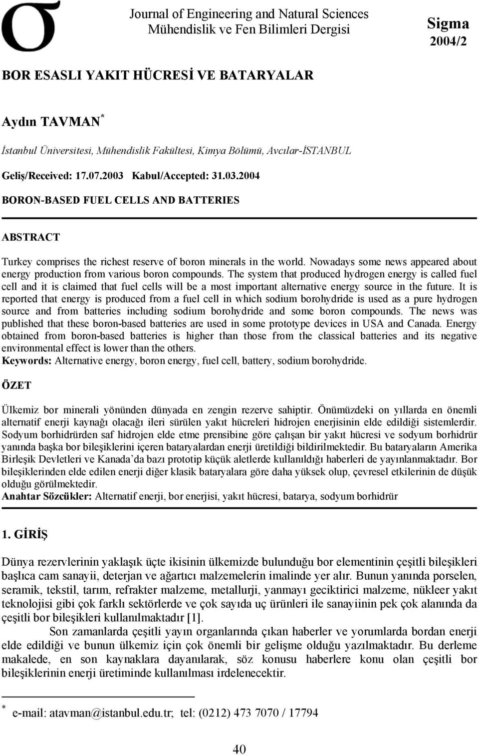 Nowadays some news appeared about energy production from various boron compounds.