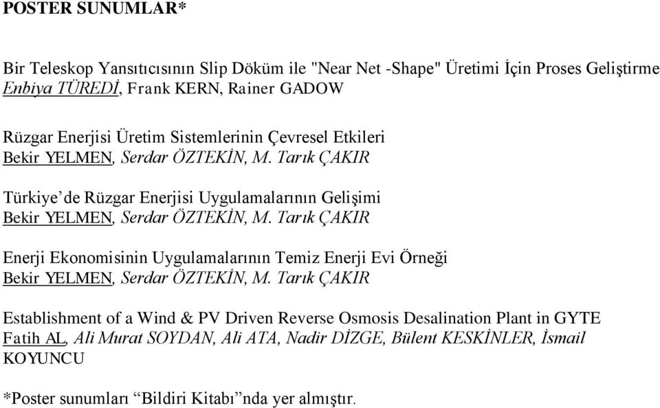 Tarık ÇAKIR Türkiye de Rüzgar Enerjisi Uygulamalarının GeliĢimi Bekir YELMEN, Serdar ÖZTEKĠN, M.