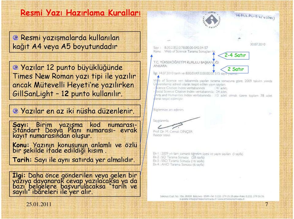 Sayı: Birim yazışma kod numarası- Standart Dosya Planı numarası- evrak kayıt numarasından oluşur.