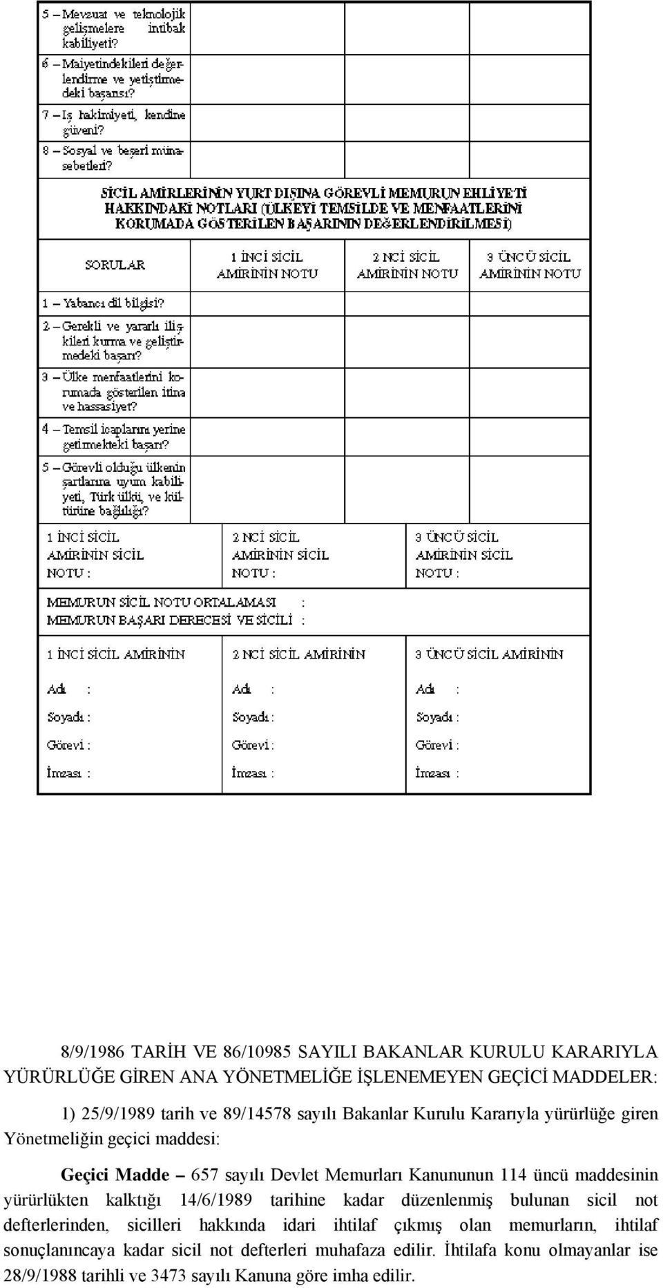 maddesinin yürürlükten kalktığı 14/6/1989 tarihine kadar düzenlenmiş bulunan sicil not defterlerinden, sicilleri hakkında idari ihtilaf çıkmış olan