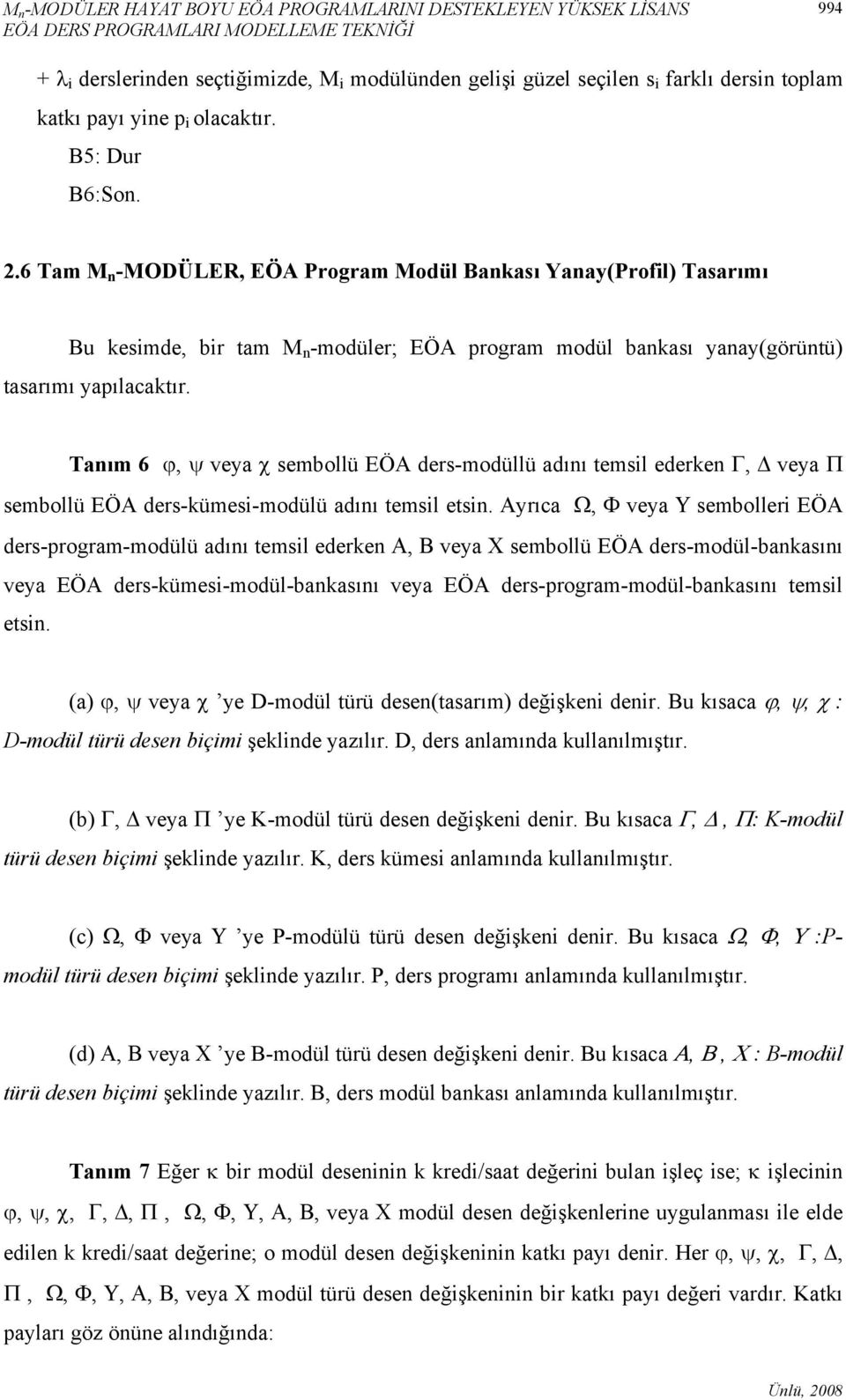 6 Tam M n -MODÜLER, EÖA Program Modül Bankası Yanay(Profil) Tasarımı Bu kesimde, bir tam M n -modüler; EÖA program modül bankası yanay(görüntü) tasarımı yapılacaktır.