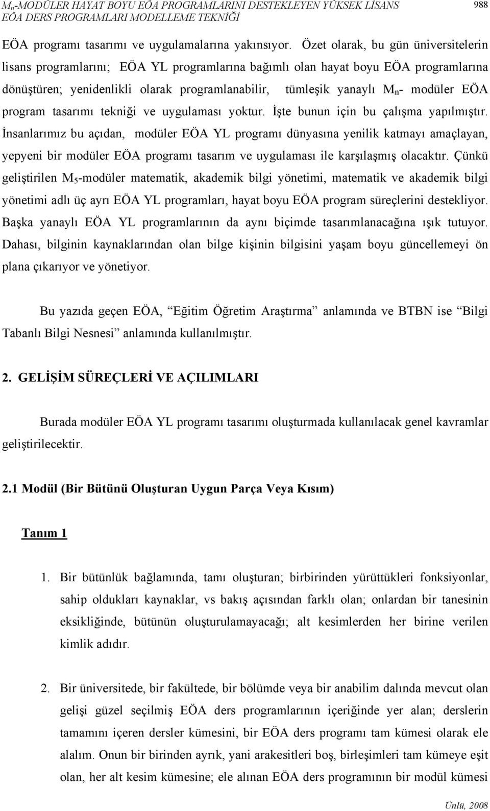 modüler EÖA program tasarımı tekniği ve uygulaması yoktur. İşte bunun için bu çalışma yapılmıştır.