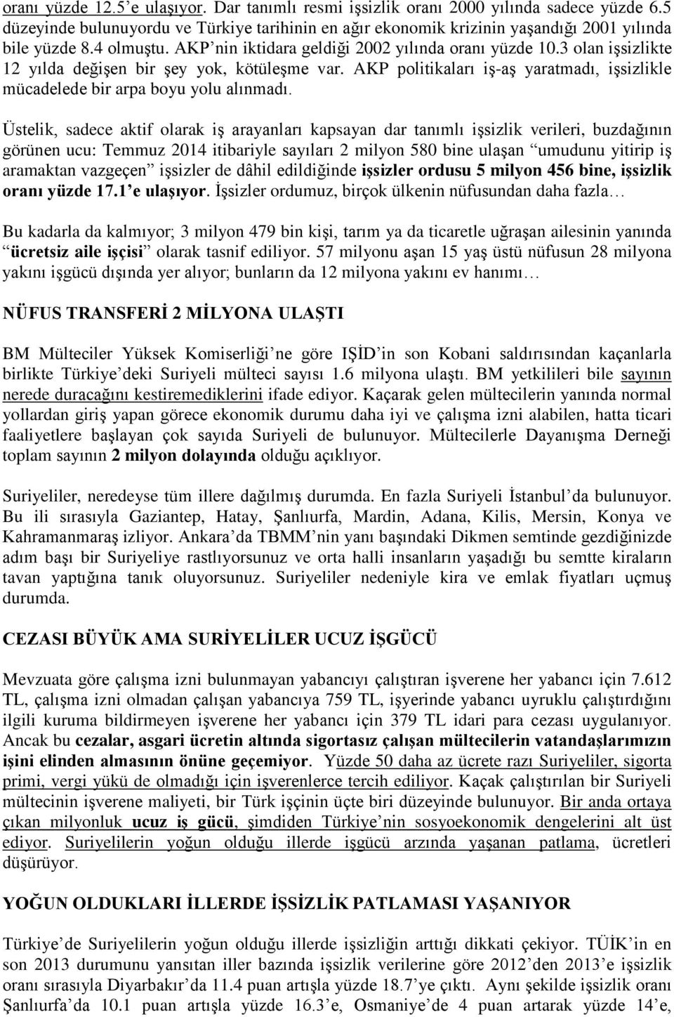 AKP politikaları iş-aş yaratmadı, işsizlikle mücadelede bir arpa boyu yolu alınmadı.