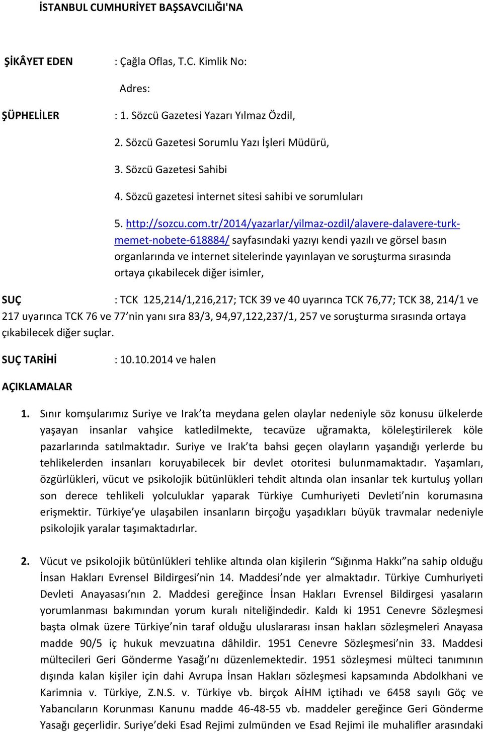 tr/2014/yazarlar/yilmaz-ozdil/alavere-dalavere-turkmemet-nobete-618884/ sayfasındaki yazıyı kendi yazılı ve görsel basın organlarında ve internet sitelerinde yayınlayan ve soruşturma sırasında ortaya