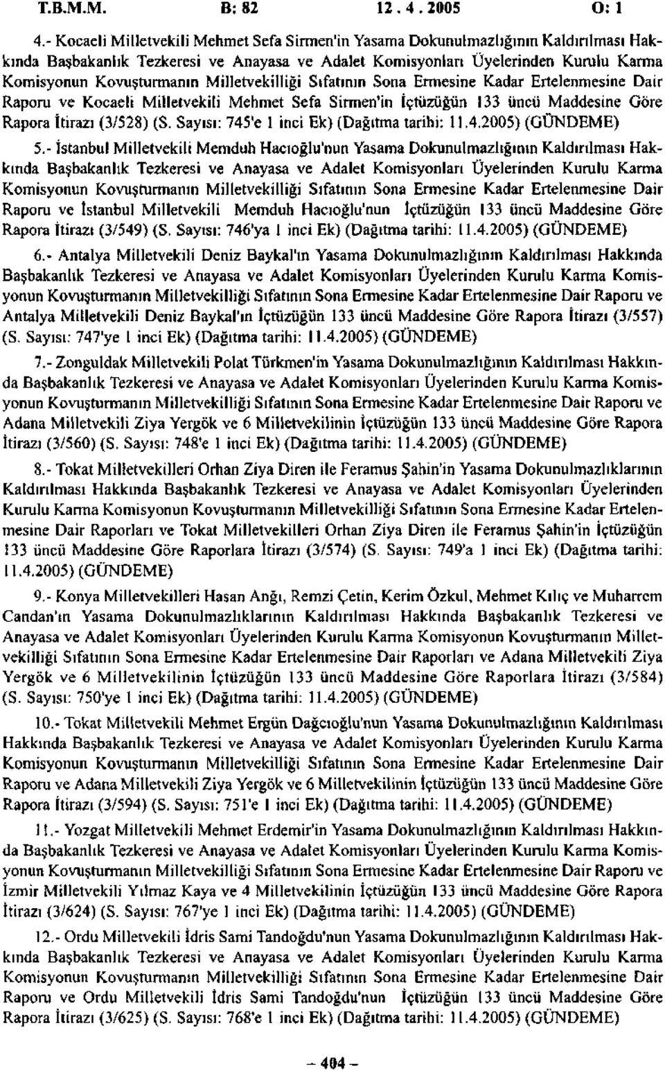 Kovuşturmanın Milletvekilliği Sıfatının Sona Ermesine Kadar Ertelenmesine Dair Raporu ve Kocaeli Milletvekili Mehmet Sefa Sirmen'in İçtüzüğün 133 üncü Maddesine Göre Rapora İtirazı (3/528) (S.