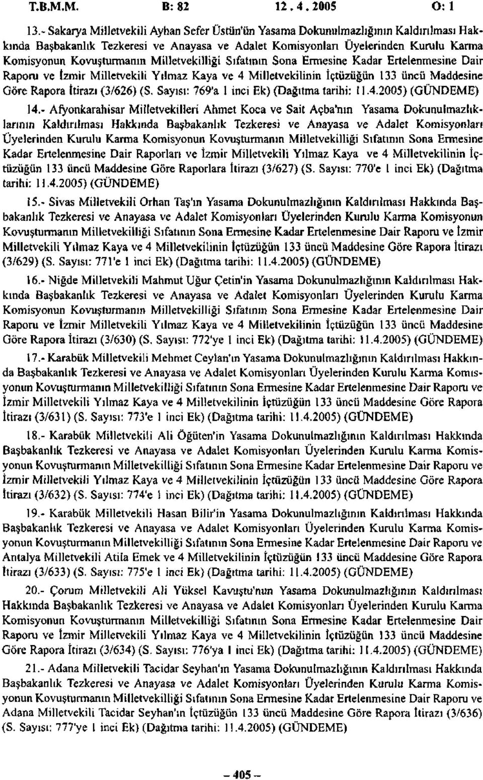 Milletvekilliği Sıfatının Sona Ermesine Kadar Ertelenmesine Dair Raporu ve İzmir Milletvekili Yılmaz Kaya ve 4 Milletvekilinin İçtüzüğün 133 üncü Maddesine Göre Rapora İtirazı (3/626) (S.