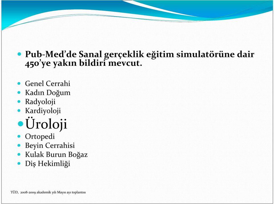 Genel Cerrahi Kadın Doğum Radyoloji Kardiyoloji Üroloji