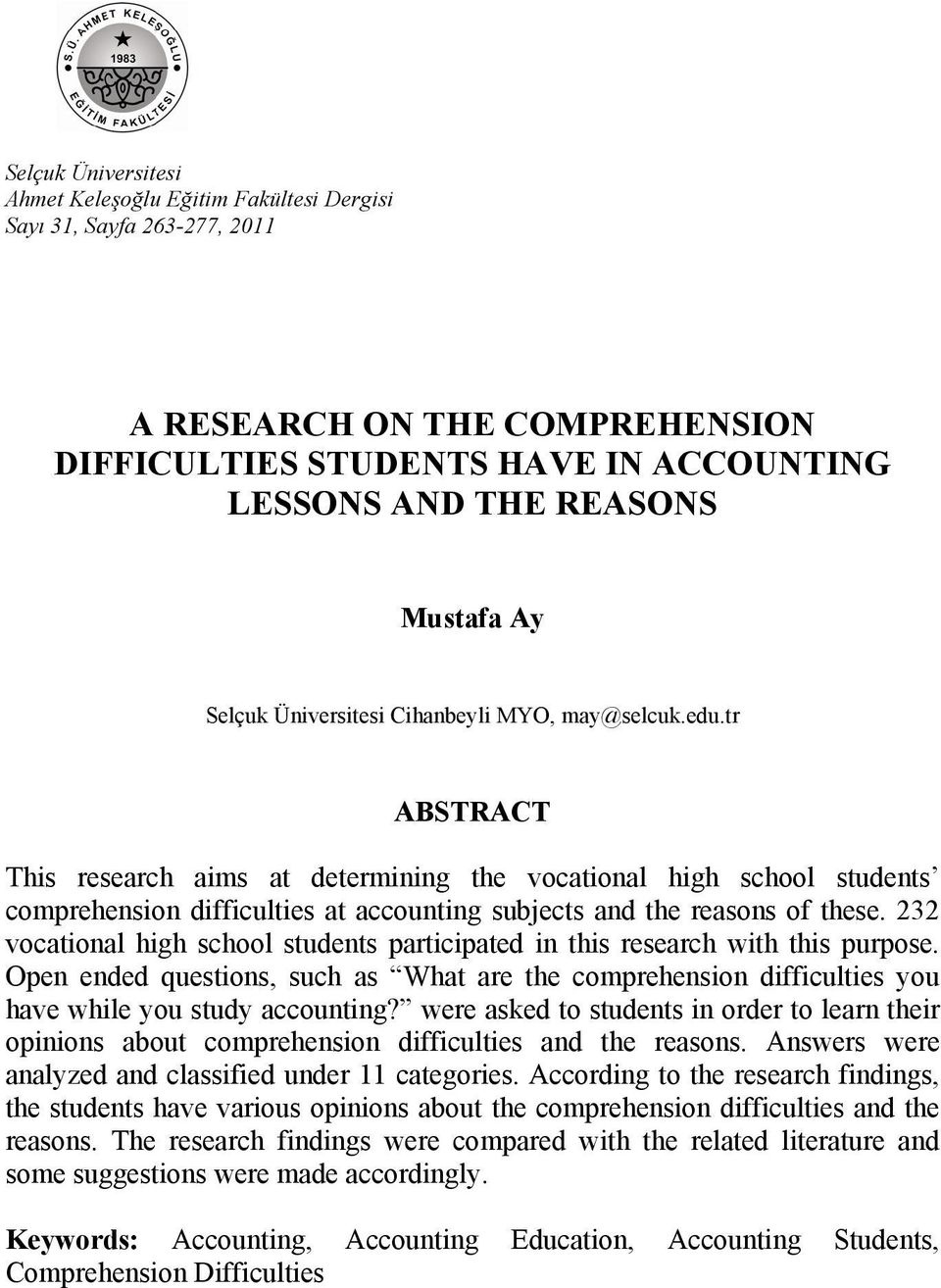tr ABSTRACT This research aims at determining the vocational high school students comprehension difficulties at accounting subjects and the reasons of these.