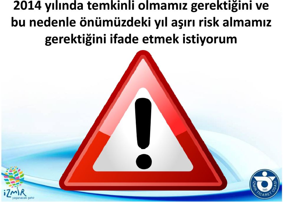 önümüzdeki ü yıl aşırı risk ik