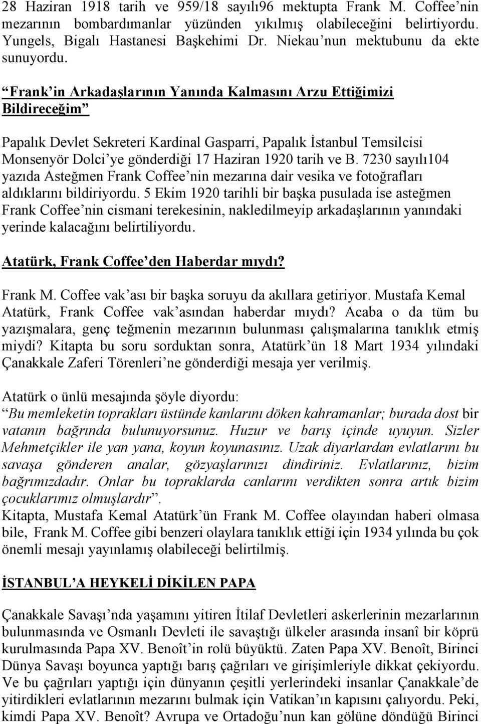 Frank in Arkadaşlarının Yanında Kalmasını Arzu Ettiğimizi Bildireceğim Papalık Devlet Sekreteri Kardinal Gasparri, Papalık İstanbul Temsilcisi Monsenyör Dolci ye gönderdiği 17 Haziran 1920 tarih ve B.