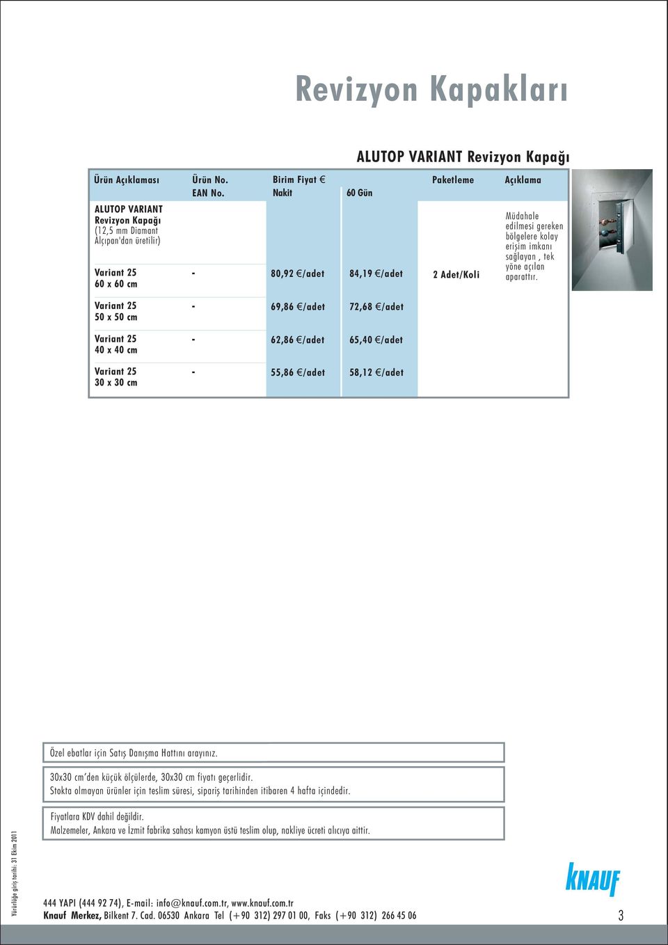 Variant 25 50 x 50 cm 69,86 /adet 72,68 /adet Variant 25 40 x 40 cm 62,86 /adet 65,40 /adet Variant 25 30 x 30 cm