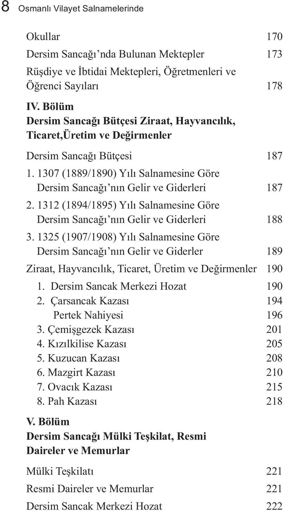 1312 (1894/1895) Yılı Salnamesine Göre Dersim Sancağı nın Gelir ve Giderleri 188 3.