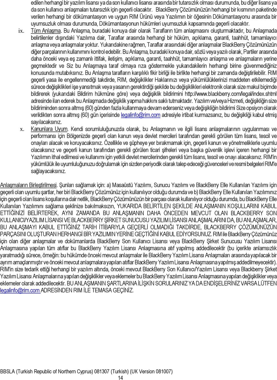 Dökümantasyonun hükümleri uyumsuzluk kapsamında geçerli olacaktır. ix. Tüm Anlaşma.