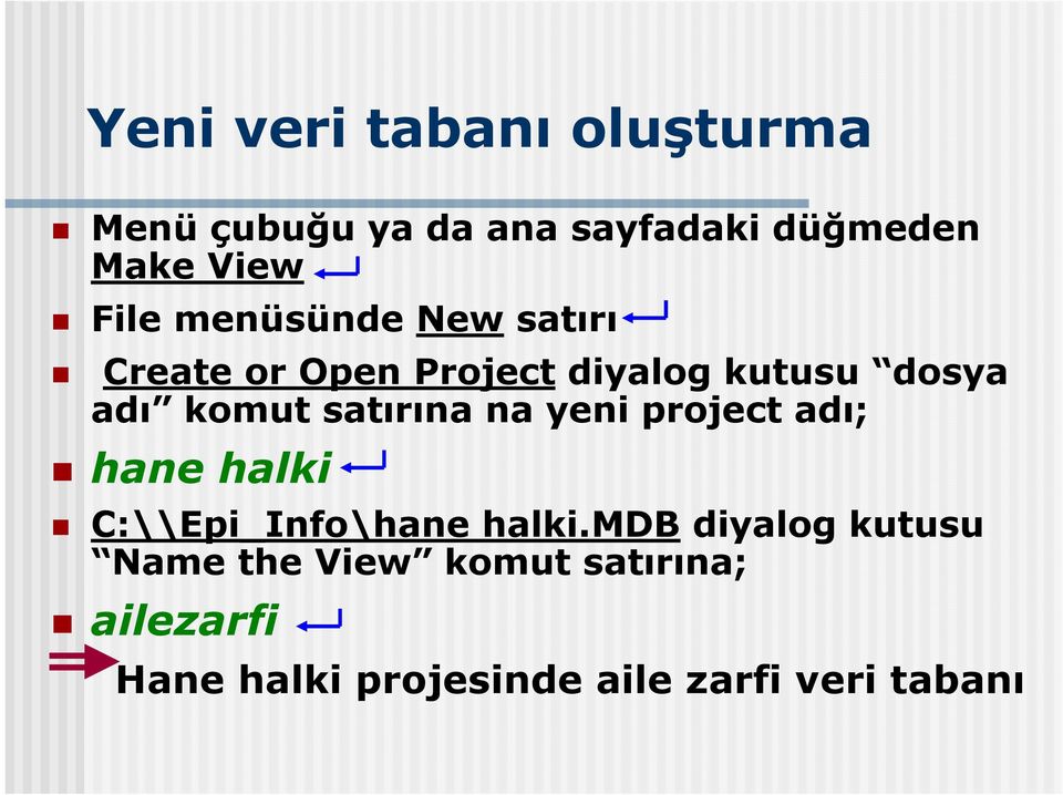 satırına na yeni project adı; hane halki C:\\Epi_Info\hane halki.