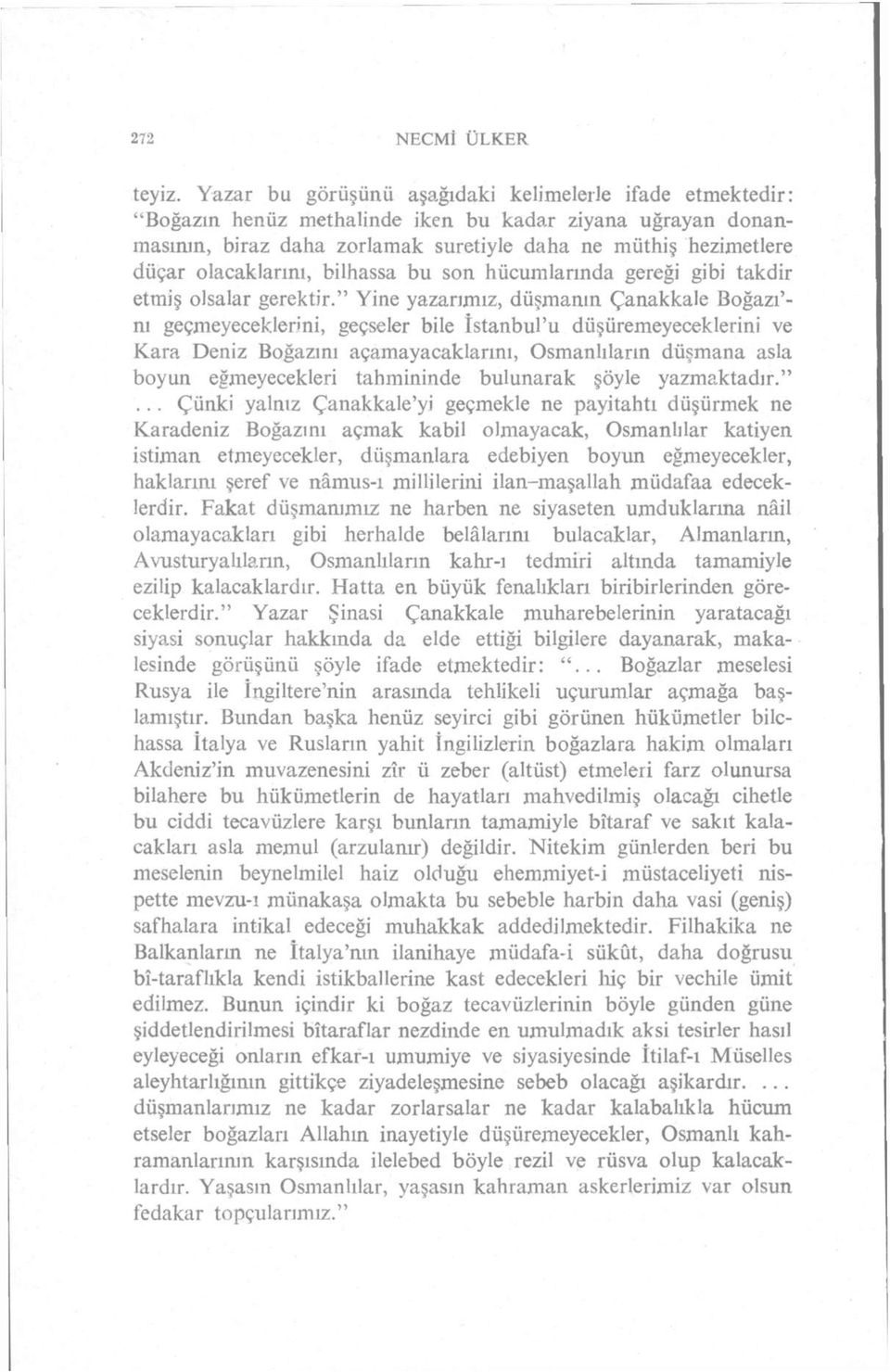 olacaklarını, bilhassa bu son hücumlarında gereği gibi takdir etmiş olsalar gerektir.