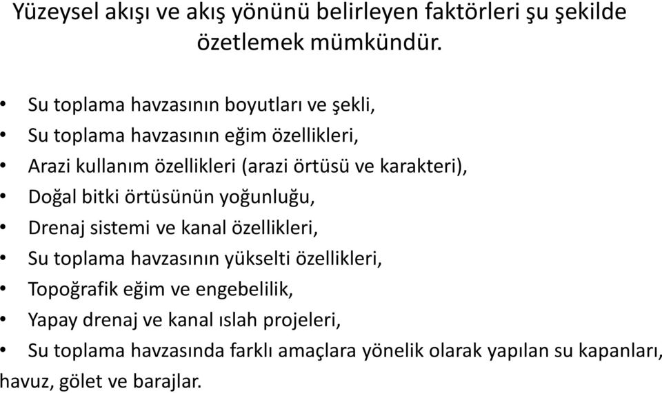 karakteri), Doğal bitki örtüsünün yoğunluğu, Drenaj sistemi ve kanal özellikleri, Su toplama havzasının yükselti özellikleri,