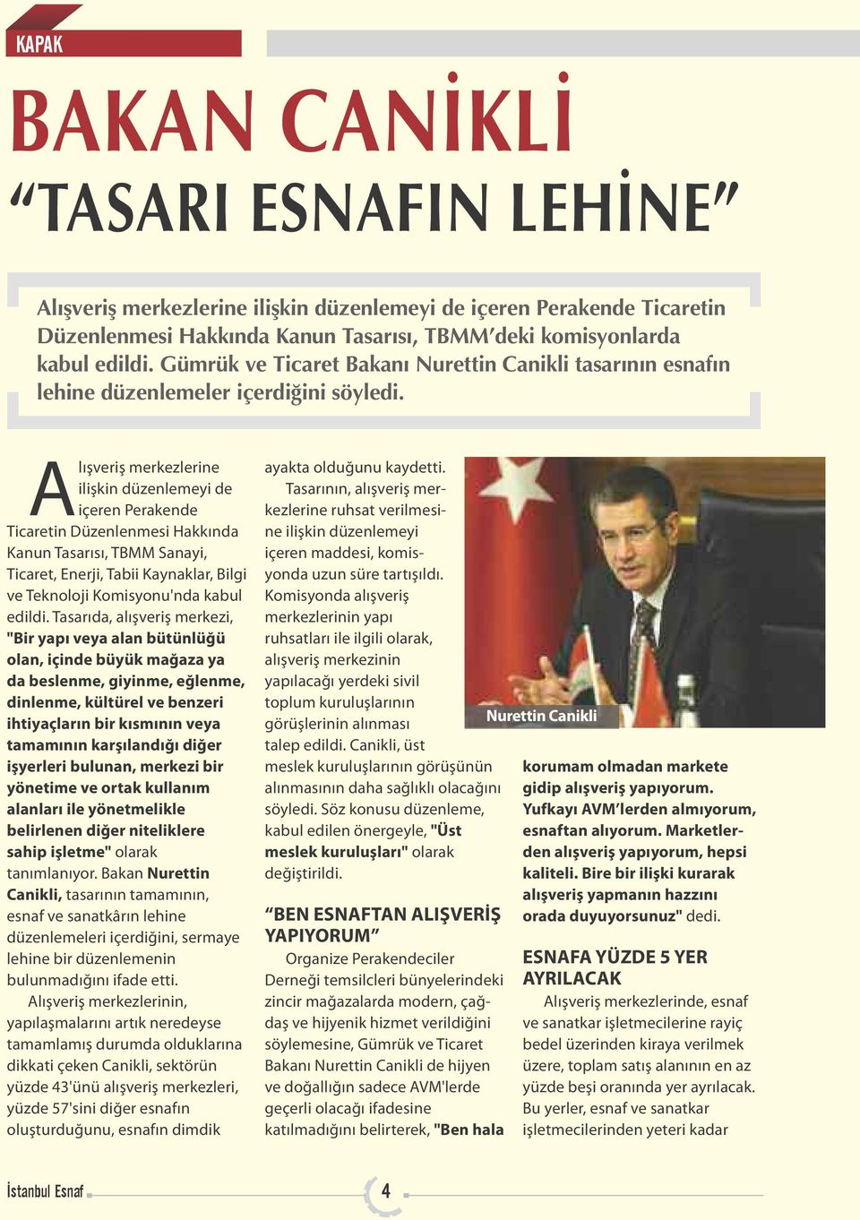 Alışveriş merkezlerine ilişkin düzenlemeyi de içeren Perakende Ticaretin Düzenlenmesi Hakkında Kanun Tasarısı, TBMM Sanayi, Ticaret, Enerji, Tabii Kaynaklar, Bilgi ve Teknoloji Komisyonu'nda kabul