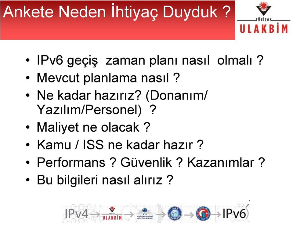 Ne kadar hazırız? (Donanım/ Yazılım/Personel)?