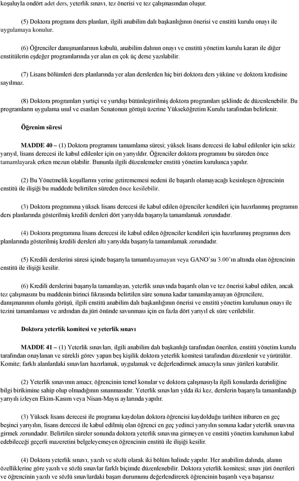 (6) Öğrenciler danışmanlarının kabulü, anabilim dalının onayı ve enstitü yönetim kurulu kararı ile diğer enstitülerin eşdeğer programlarında yer alan en çok üç derse yazılabilir.