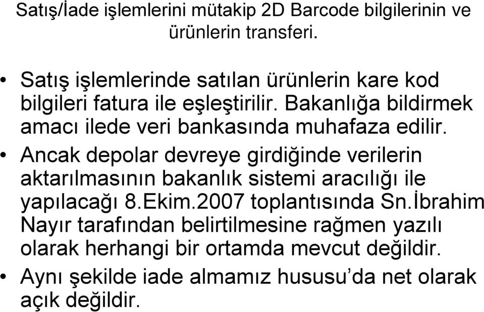 Bakanlığa bildirmek amacı ilede veri bankasında muhafaza edilir.