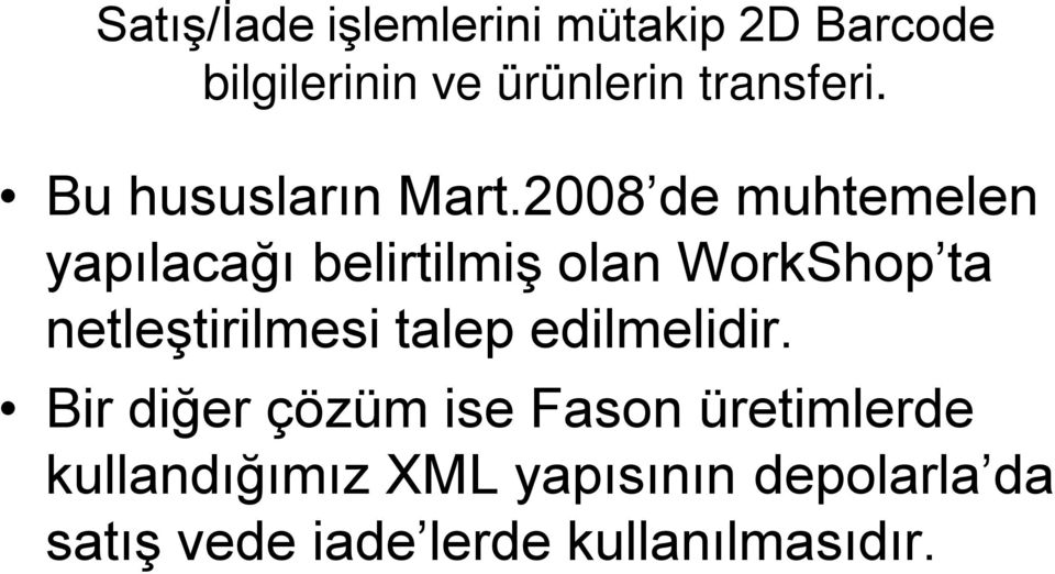 2008 de muhtemelen yapılacağı belirtilmiş olan WorkShop ta netleştirilmesi