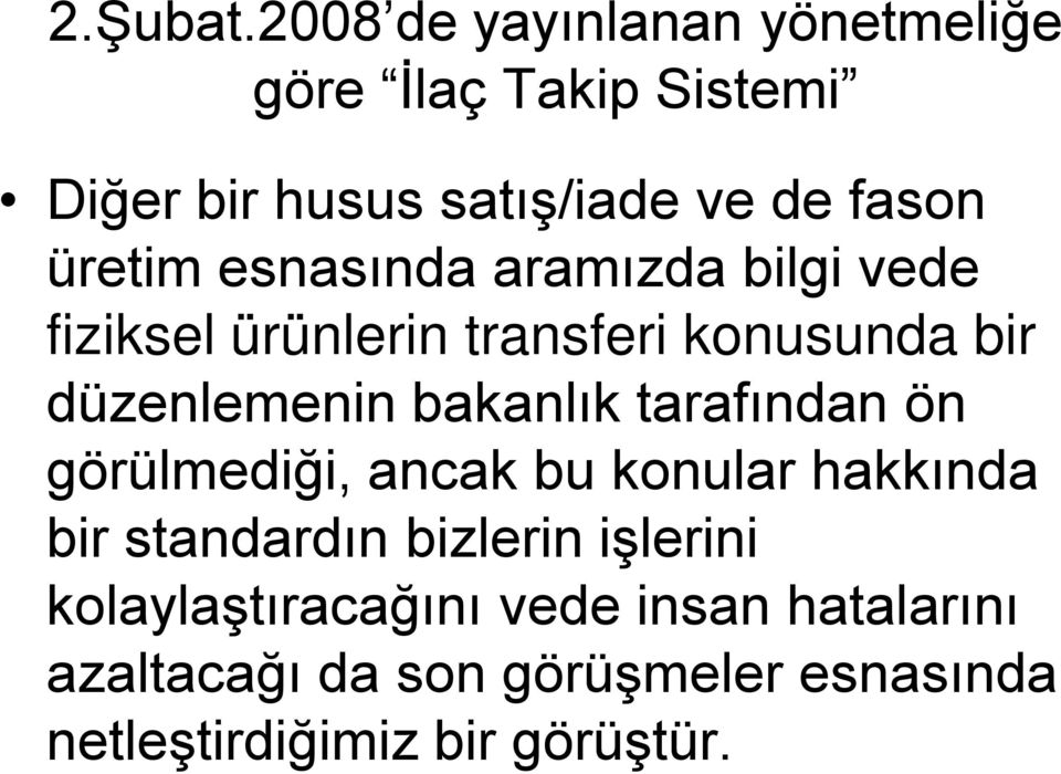 üretim esnasında aramızda bilgi vede fiziksel ürünlerin transferi konusunda bir düzenlemenin