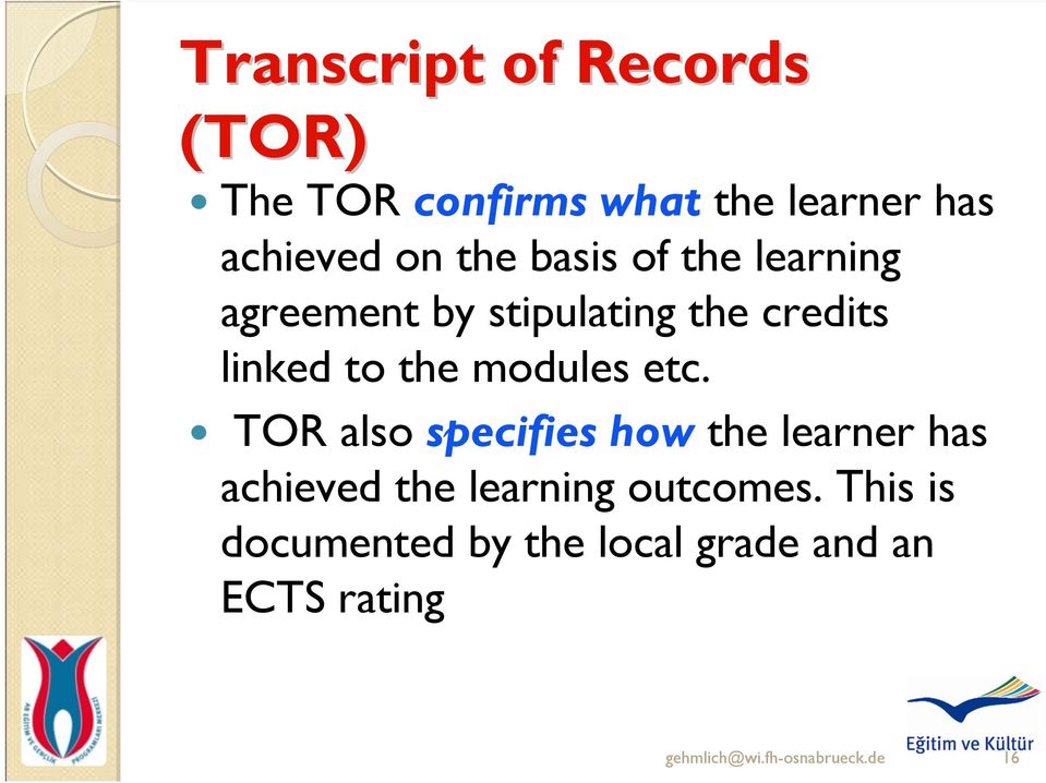 etc. TOR also specifies how the learner has achieved the learning outcomes.