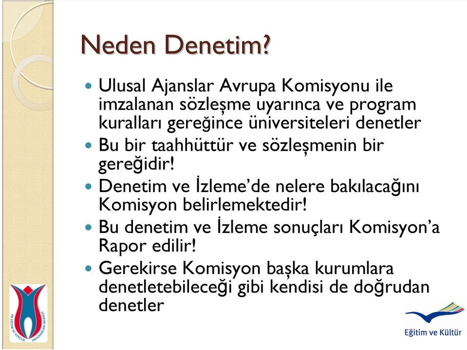 üniversiteleri denetler Bu bir taahhüttür ve sözleșmenin bir gereğidir!