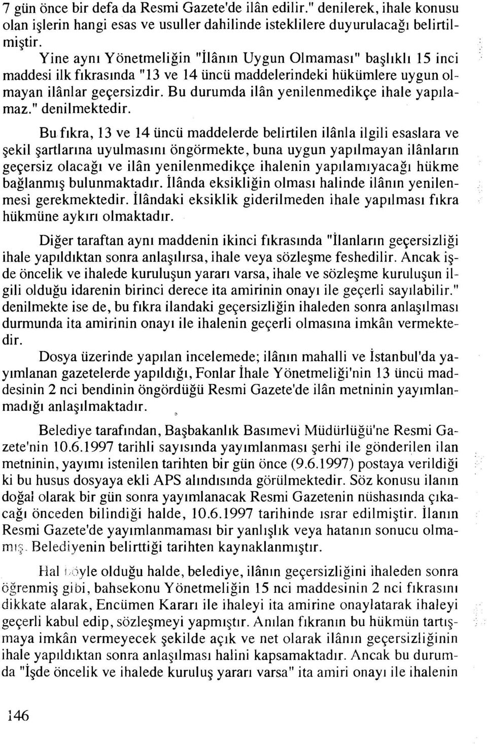 Bu durumda ilbn yenilenmedik~e ihale yapllamaz." denilmektedir.