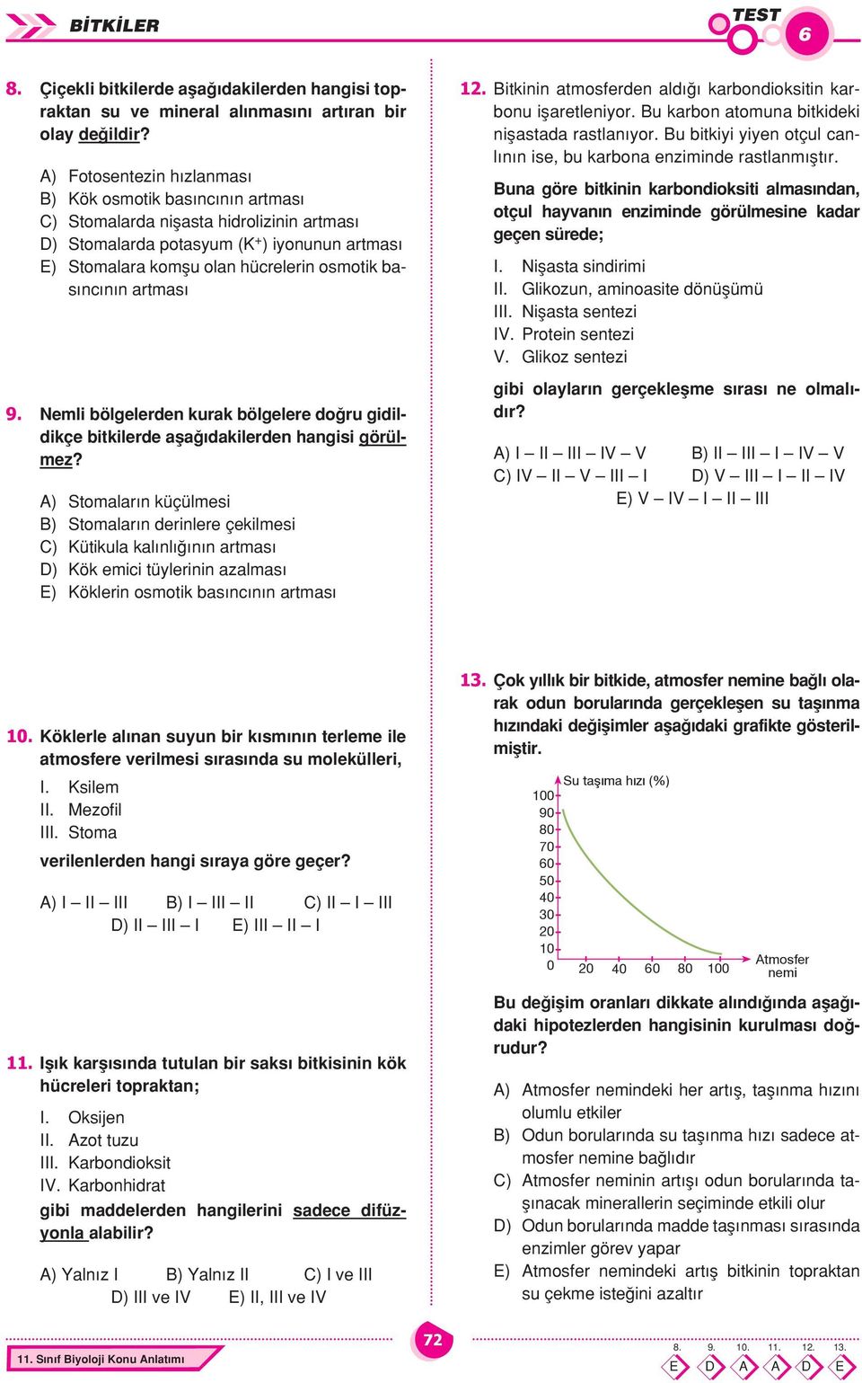 tik bas n c n n art ma s 9. Nemli bölgelerden kurak bölgelere do ru gidildikçe bitkilerde afla dakilerden hangisi görülmez?