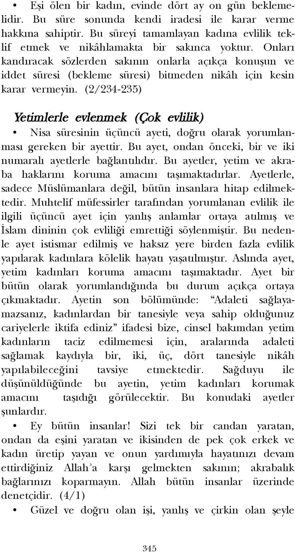 Onlar kand racak sözlerden sak n n onlarla aç kça konuflun ve iddet süresi (bekleme süresi) bitmeden nikâh için kesin karar vermeyin.