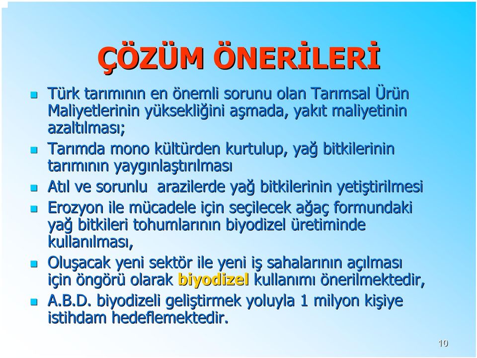 Erozyon ile mücadele m için i in seçilecek ağaça formundaki yağ bitkileri tohumlarının n biyodizel üretiminde kullanılmas lması, Oluşacak yeni sektör r ile yeni