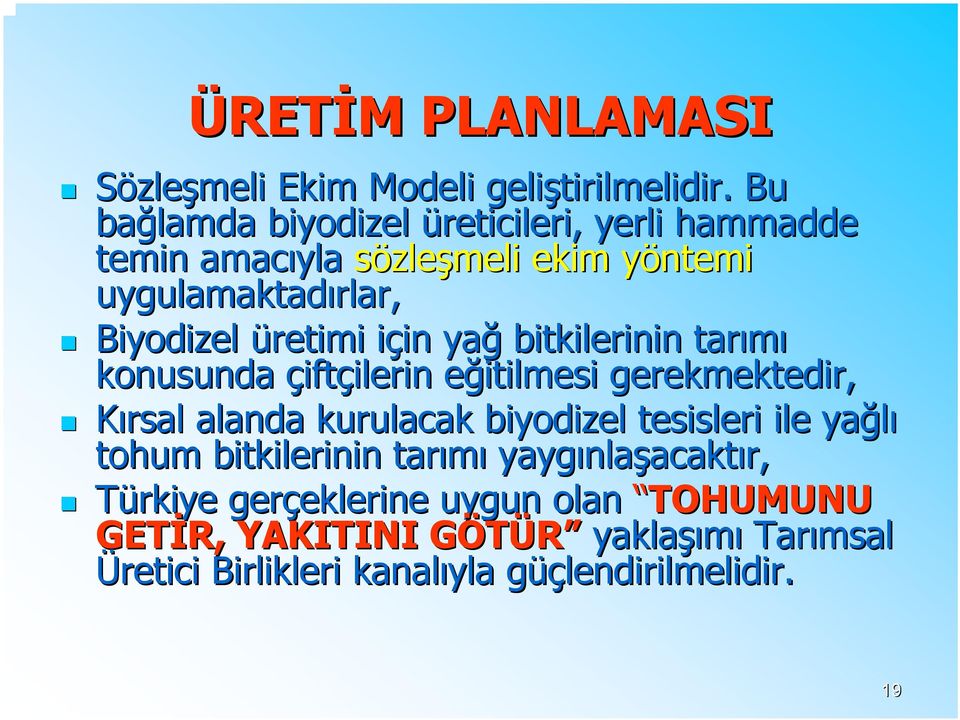 in yağ bitkilerinin tarımı konusunda çiftçilerin ilerin eğitilmesi e gerekmektedir, Kırsal alanda kurulacak biyodizel tesisleri ile