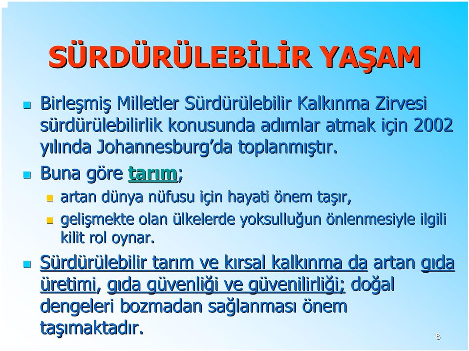 Buna göreg tarım; artan dünya d nüfusu n için i in hayati önem taşı şır, gelişmekte olan ülkelerde yoksulluğun un önlenmesiyle