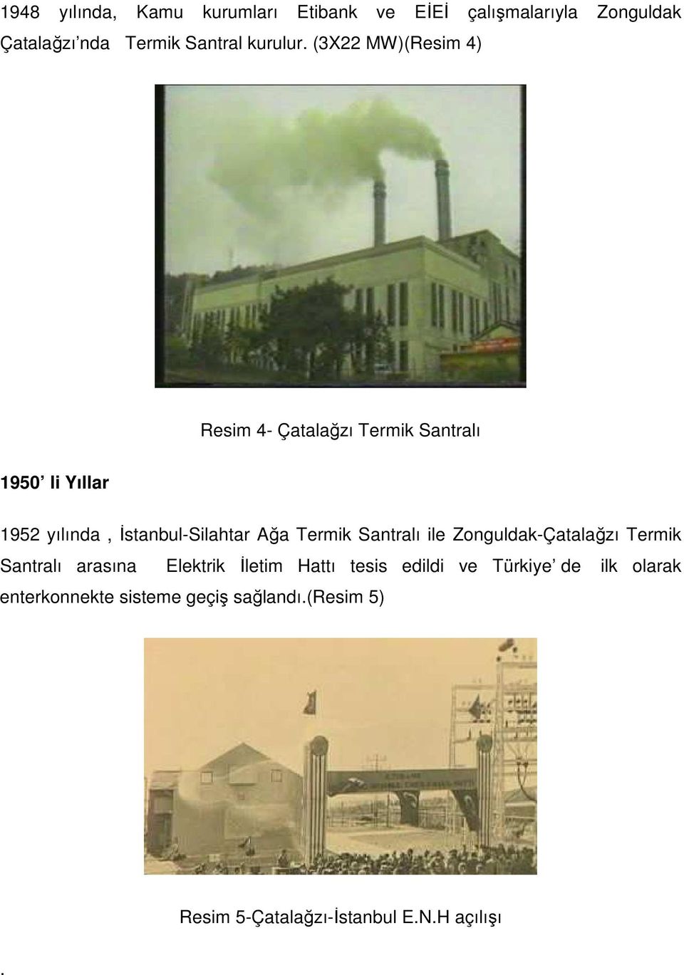Termik Santralı ile Zonguldak-Çatalağzı Termik Santralı arasına Elektrik Đletim Hattı tesis edildi ve