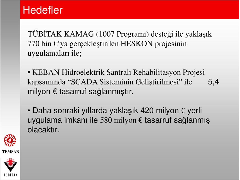 kapsamında SCADA Sisteminin Geliştirilmesi ile 5,4 milyon tasarruf sağlanmıştır.