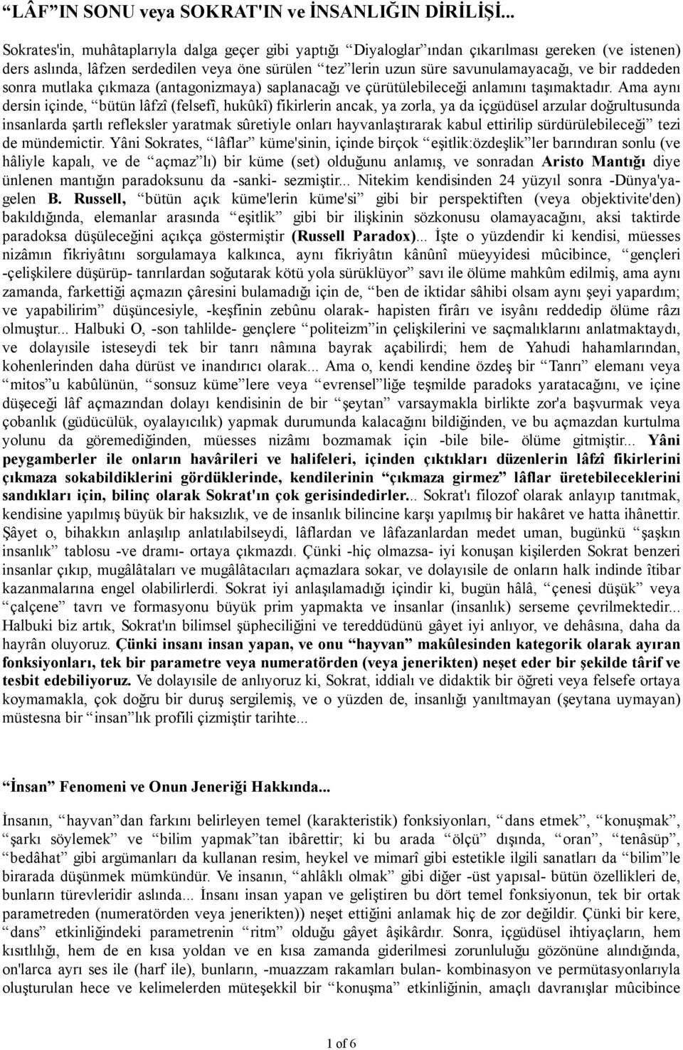 raddeden sonra mutlaka çıkmaza (antagonizmaya) saplanacağı ve çürütülebileceği anlamını taşımaktadır.