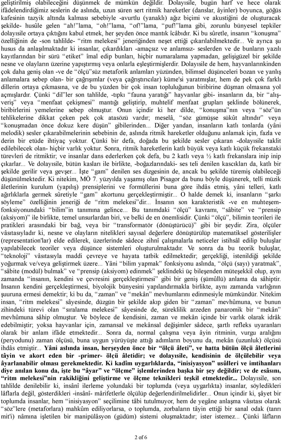 (yanaklı) ağız biçimi ve akustiğini de oluşturacak şekilde- husûle gelen ah! lama, oh! lama, of! lama, puf!