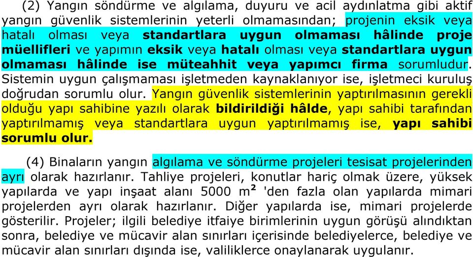 Sistemin uygun çalışmaması işletmeden kaynaklanıyor ise, işletmeci kuruluş doğrudan sorumlu olur.