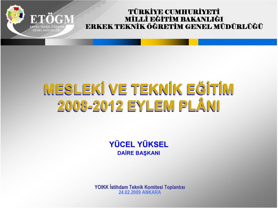 2008-2012 2012 EYLEM PLÂNI YÜCEL YÜKSELY DAİRE BAŞKANI
