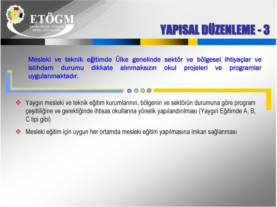 Yaygın mesleki ve teknik eğitim kurumlarının, bölgenin ve sektörün durumuna göre program çeşitliliğine ve