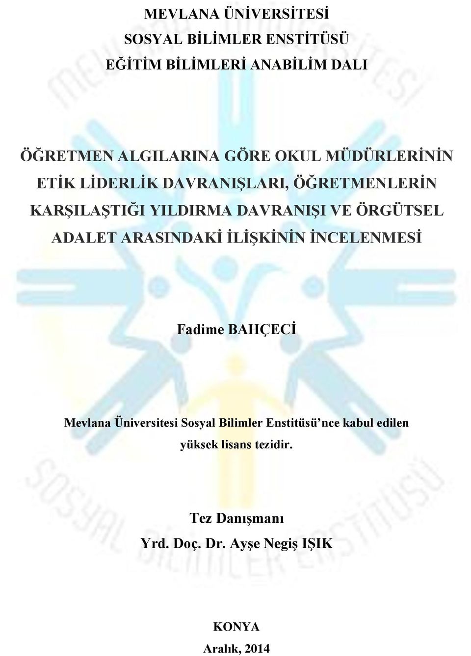 ÖRGÜTSEL ADALET ARASINDAKĠ ĠLĠġKĠNĠN ĠNCELENMESĠ Fadime BAHÇECĠ Mevlana Üniversitesi Sosyal Bilimler
