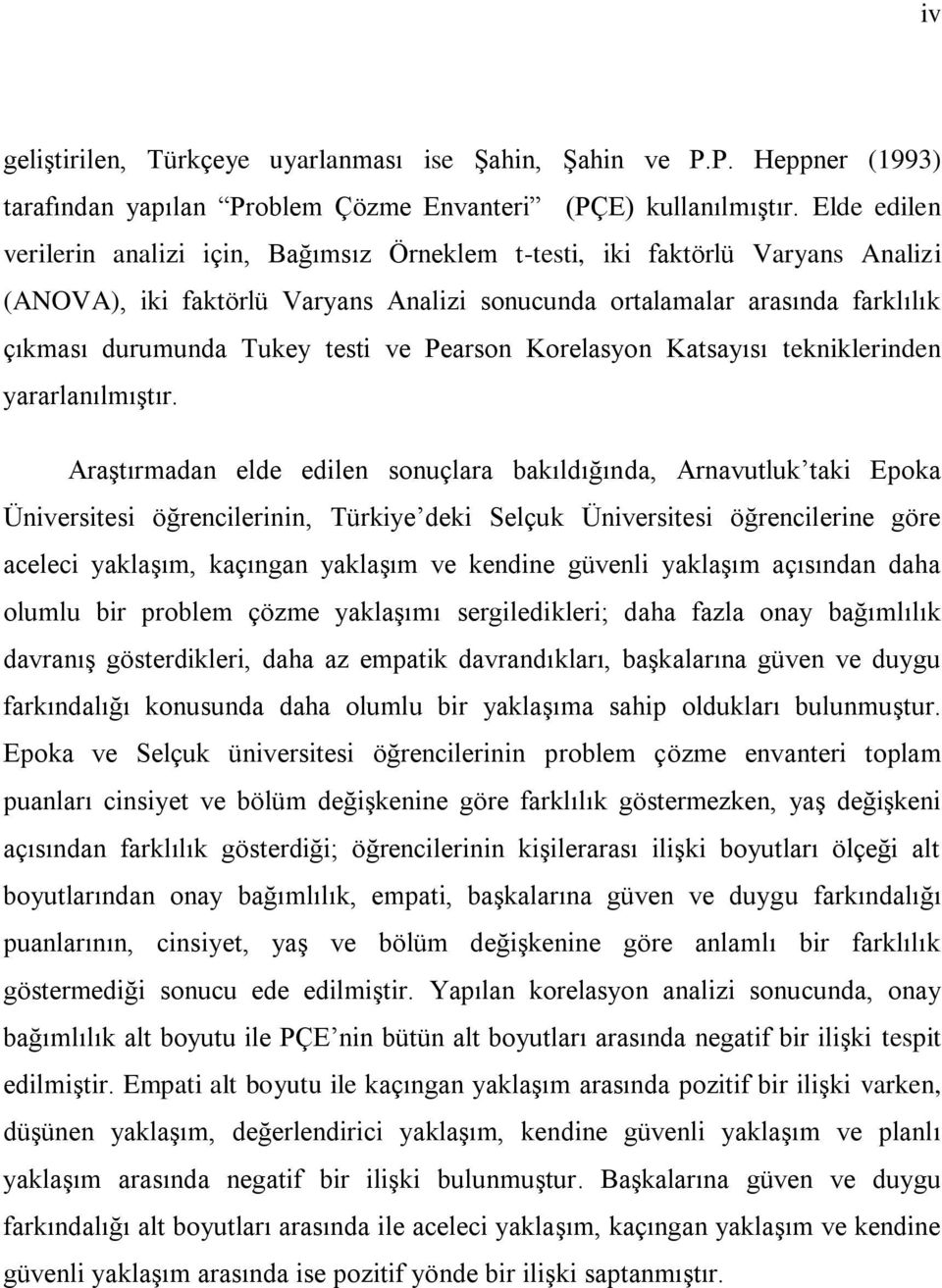 testi ve Pearson Korelasyon Katsayısı tekniklerinden yararlanılmıģtır.